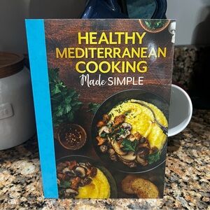 Healthy Mediterranean Cooking Made Simple Cookbook